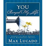 You Changed My Life: Stories of Real People With Remarkable Hearts