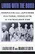 Living With the Bomb: American and Japanese Cultural Conflicts in the Nuclear Age (Japan in the Modern World)
