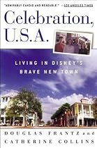 Celebration, U.S.A: Living in Disney's Brave New Town