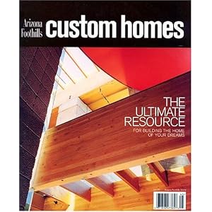 Arizona Foothills Custom Homes by 
