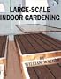 Large-Scale Indoor Gardening
