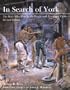 In Search of York: The Slave Who Went to the Pacific With Lewis and Clark, Revised Edition