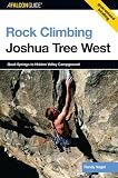 Rock Climbing Joshua Tree West: Quail Springs to Hidden Valley Campground (Regional Rock Climbing Series)