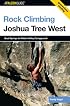 Rock Climbing Joshua Tree West: Quail Springs to Hidden Valley Campground (Regional Rock Climbing Series)
