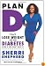 Plan D: How to Lose Weight and Beat Diabetes (Even If You Don't Have It)