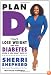 Plan D: How to Lose Weight and Beat Diabetes (Even If You Don't Have It)