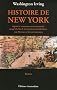 Histoire de New York : Depuis le commencement du monde jusqu'� la fin de la domination hollandaise