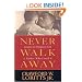 Never Walk Away: Lessons on Integrity from a Father Who Lived It