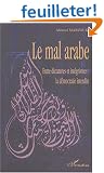 Le mal arabe : Entre dictatures et int�grismes : la d�mocratie interdite