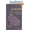 Le mal arabe : Entre dictatures et int�grismes : la d�mocratie interdite