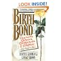 Birth Bond: Reunions Between Birthparents and Adoptees--What Happens After