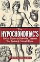 The Hypochondriac's Pocket Guide to Horrible Diseases You Probably Already Have