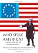 Who Stole America?