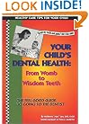 Your Child's Dental Health : Womb to Wisdom Teeth