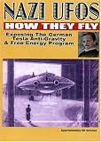 Nazi UFOs How They Fly: Exposing German Tesla Free Energy Program