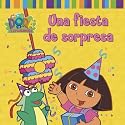 Una fiesta de sorpresa (A Surprise Party) (Dora La Exploradora) (Spanish Edition)