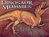 Dinosaur Mummies: Beyond Bare-bone Fossils (Carolrhoda Photo Books (Hardcover))