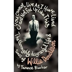 You Cannot Live as I Have Lived and Not End Up Like This: The Thoroughly Disgraceful Life and Times of Willie Donaldson