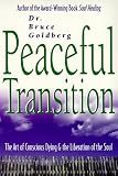 Peaceful Transition
 Art of Conscious Dying and the Liberation of the Soul,
Bruce Goldberg