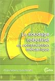 Le soudage robotis� en construction m�canique
