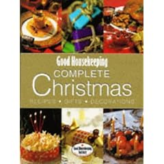 Good Housekeeping Complete Christmas: Recipes, Gifts, Decorations (Good Housekeeping Cookery Club)