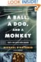 A Ball, a Dog, and a Monkey: 1957 -- The Space Race Begins