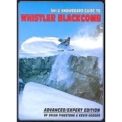 Ski and Snowboard Guide to Whistler Blackcomb: Advanced/Expert Edition
