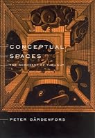 Conceptual Spaces: The Geometry of Thought (Bradford Books)