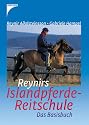 Reynirs Islandpferde-Reitschule: Das Basisbuch