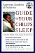   - American Academy of Pediatrics Guide to Your Child's Sleep: Birth Through Adolescence
