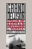 Grand Delusion: Stalin and the German Invasion of Russia