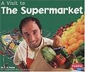 A Visit to the Supermarket (Pebble Plus)