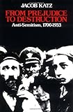 From Prejudice to Destruction: Anti-Semitism, 1700-1933