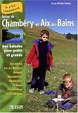 Autour de Chamb&eacute;ry et Aix-les-Bains : Balades pour petits et grands