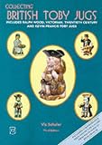 Collecting British Toby Jugs: British Toby Jugs From 1780 to the Present Day