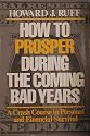 HOW TO PROSPER DURING THE COMING BAD YEARS A Crash Course in Personal Financial Survival.