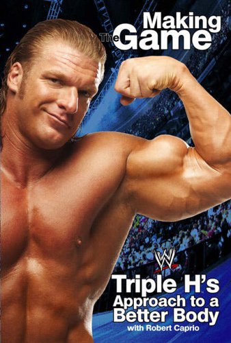 Making the Game: Triple H's Approach to a Better Body (WWE)
