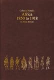 COLONIAL ARMIES IN AFRICA 1850-1918: Organisation, Warfare, Dress and Weapons (Armies of the Nineteenth Century)