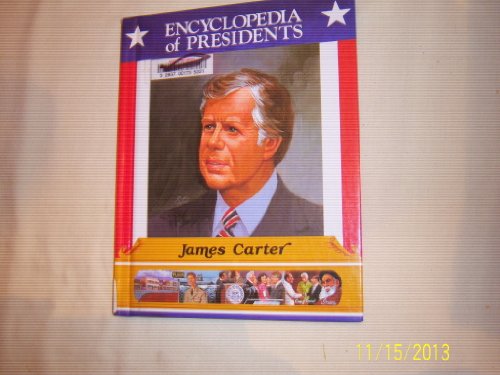 James Carter: Thirty-Ninth President of the United States (Encyclopedia of Presidents)