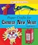Paper Crafts for Chinese New Year (Paper Craft Fun for Holidays)