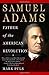 Samuel Adams: Father of the American Revolution
