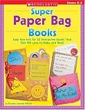 Super Paper Bag Books: Easy How-to`s for 10 Interactive Books that Kids will Love to Make and Read