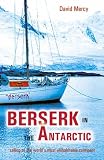 Review Summersdale Publishers  / Berserk in the Antarctic: Sailing to the World's Most Uninhabitable Continent