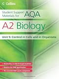 Student Support Materials for AQA - A2 Biology Unit 5: Control in Cells and in Organisms: Control in Cells and in Organisms Unit 5 (Collins Student Support Materials)