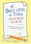 Once Upon a Time: Creative Writing Fun for Kids