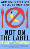 Not On the Label: What Really Goes into the Food on Your Plate