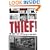 Thief! The Gutsy, True Story of an Ex-Con Artist