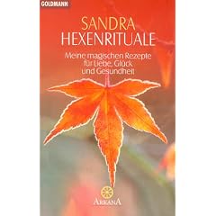 Hexenrituale. Meine magischen Rezepte f�r Liebe, Gl�ck und Gesundheit.