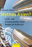Produkt-Bild: Mythos Asien?: Licht- und Schattenseiten einer Region im Aufbruch
