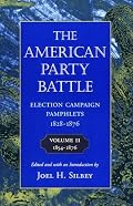 The American Party Battle: Election Campaign Pamphlets, 1828-1876, Volume 2, 1854-1876 (The John Harvard Library)